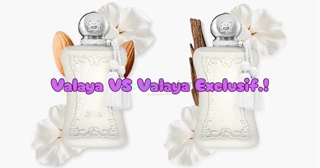 parfums de marly valaya vs Valaya Exclusif
